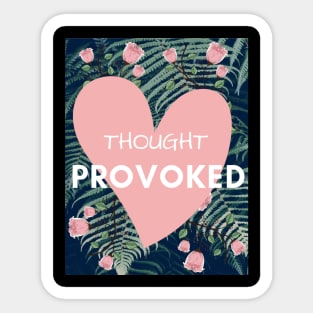 Thought Provoked Sticker